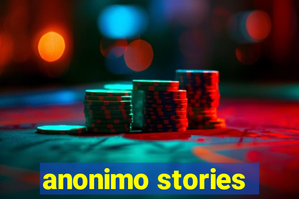 anonimo stories