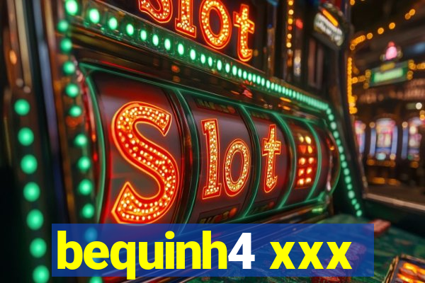 bequinh4 xxx