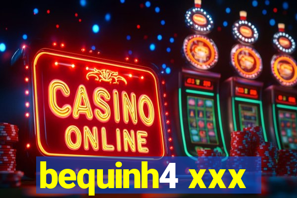 bequinh4 xxx