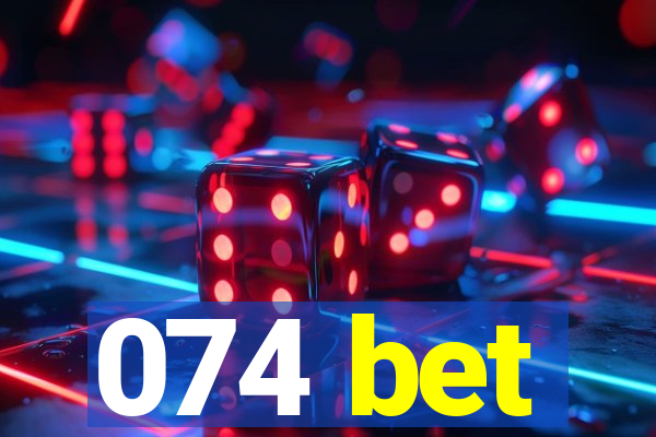 074 bet