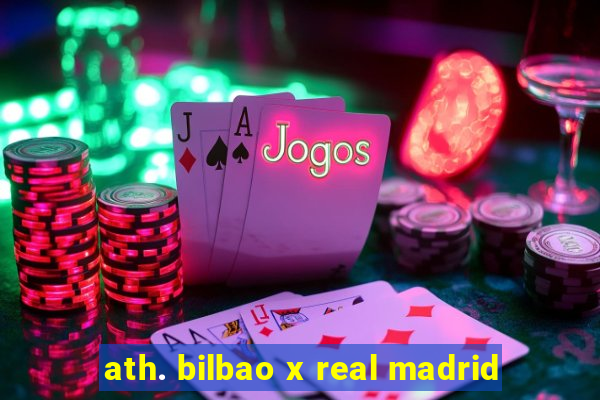 ath. bilbao x real madrid