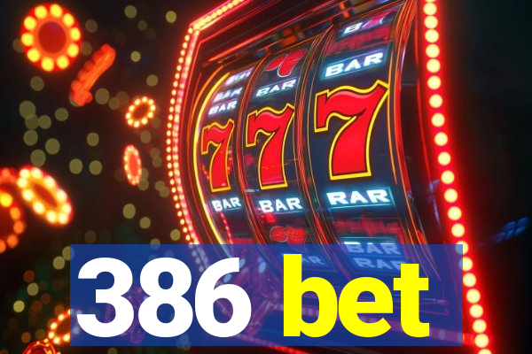 386 bet