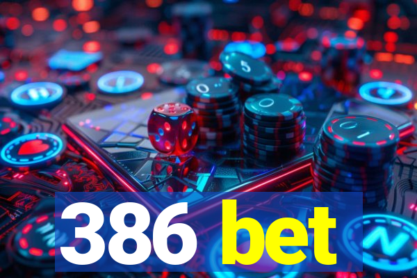 386 bet