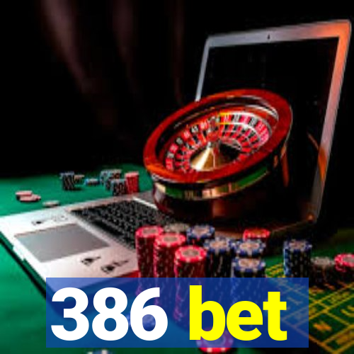 386 bet