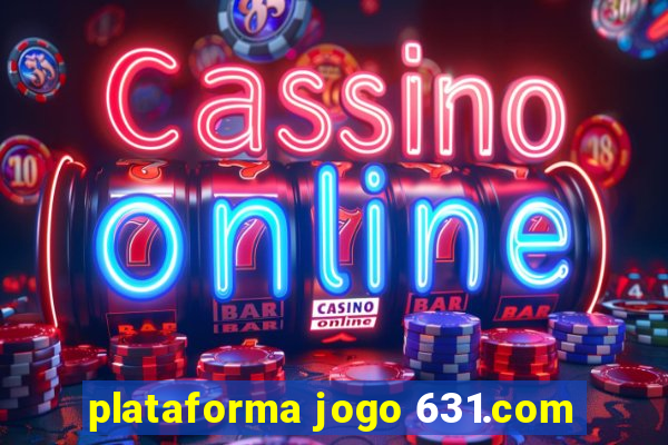 plataforma jogo 631.com
