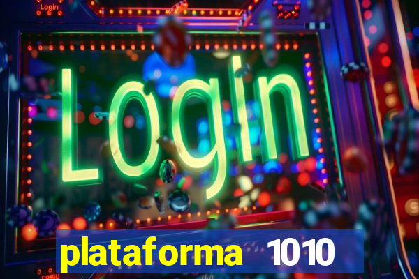 plataforma 1010 jogo do tigre