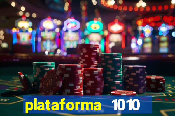 plataforma 1010 jogo do tigre