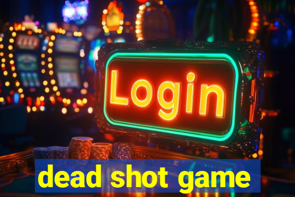 dead shot game