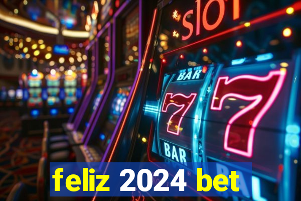 feliz 2024 bet