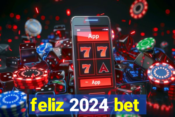 feliz 2024 bet