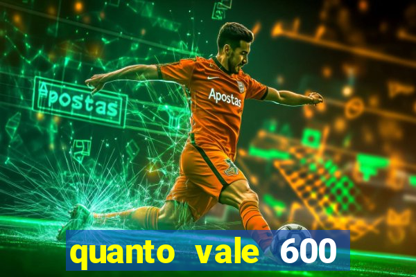 quanto vale 600 mil cruzeiros em reais