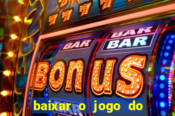 baixar o jogo do candy crush