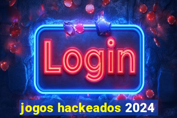 jogos hackeados 2024