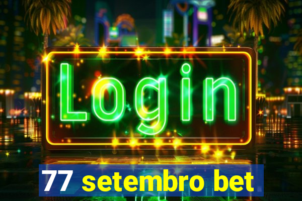 77 setembro bet