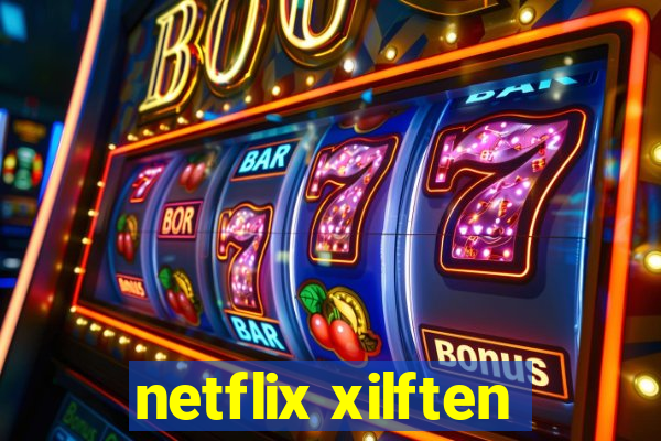 netflix xilften