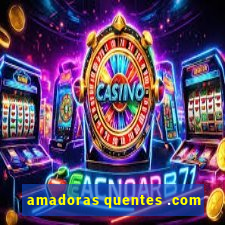 amadoras quentes .com