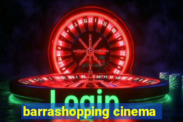 barrashopping cinema