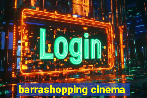 barrashopping cinema