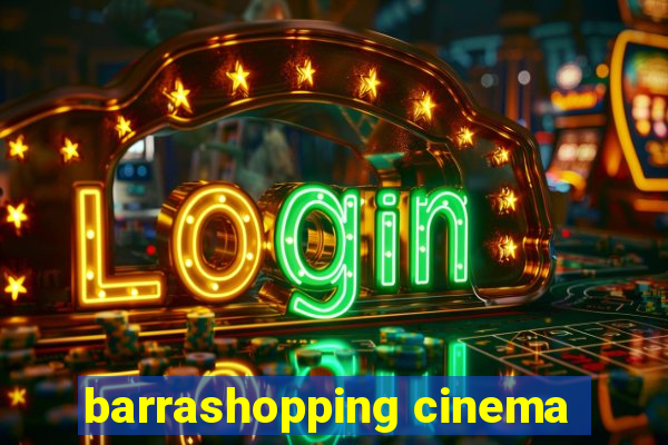 barrashopping cinema