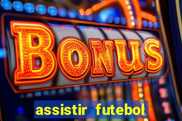 assistir futebol sem travar