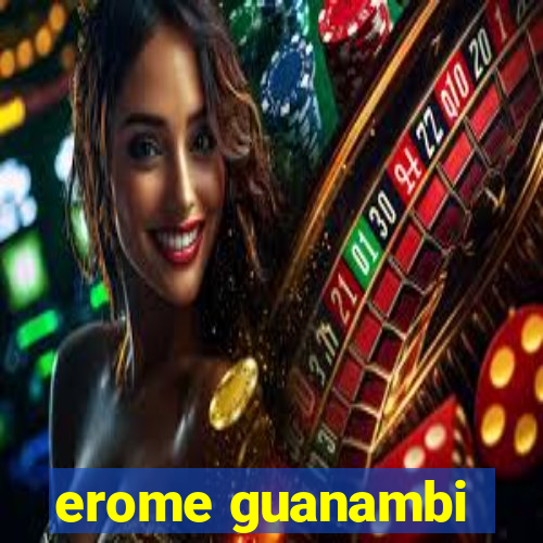 erome guanambi