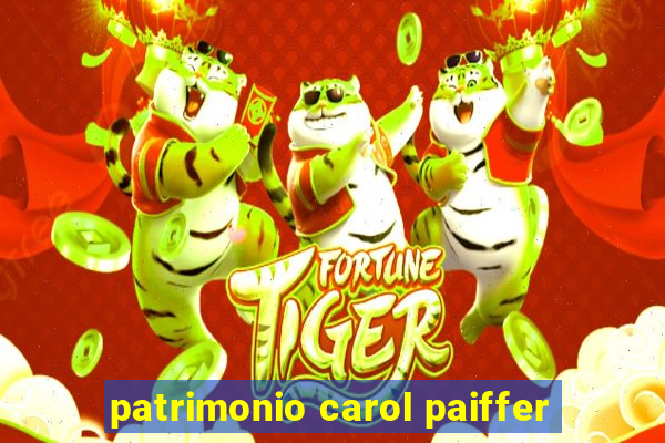 patrimonio carol paiffer