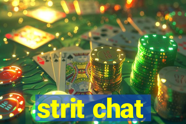 strit chat