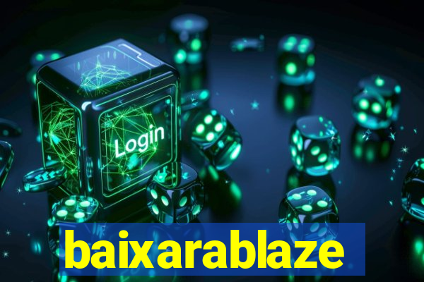 baixarablaze