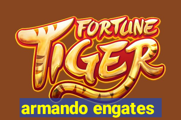 armando engates