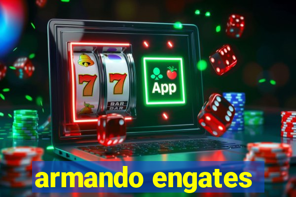 armando engates
