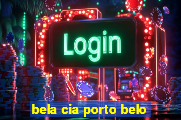 bela cia porto belo