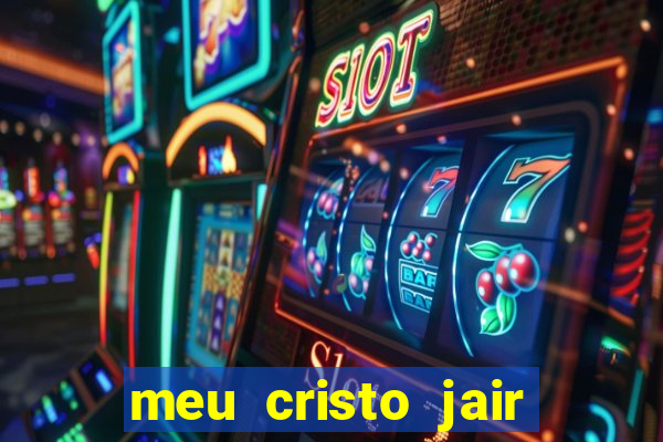 meu cristo jair santos playback