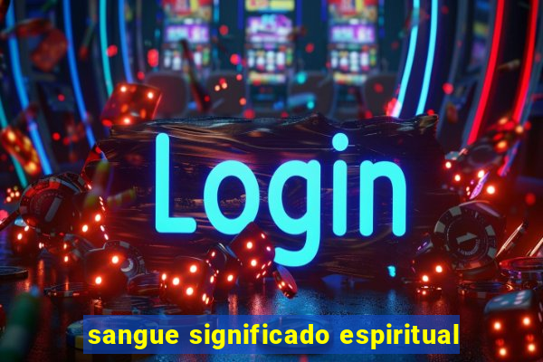 sangue significado espiritual