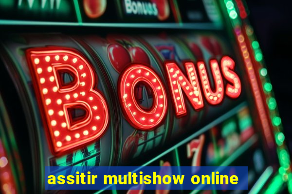 assitir multishow online