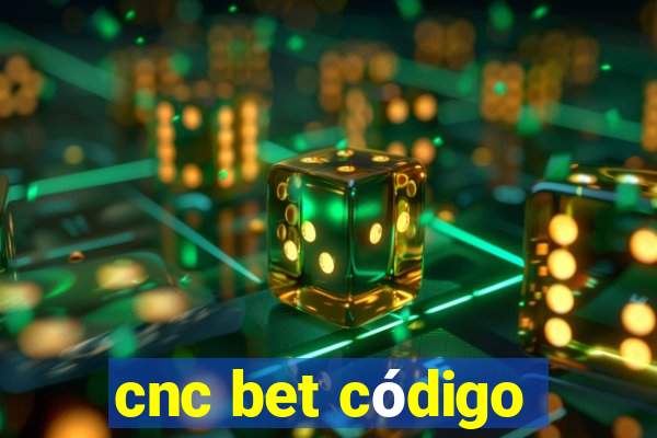 cnc bet código