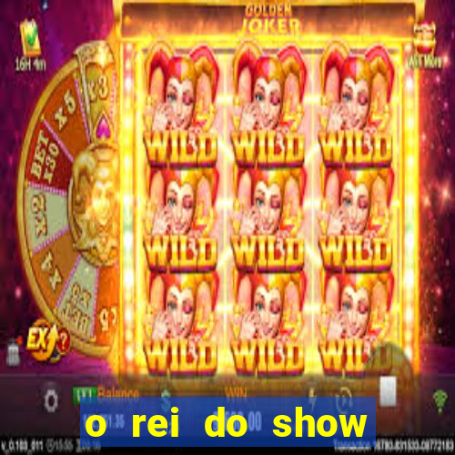 o rei do show filme completo dublado drive