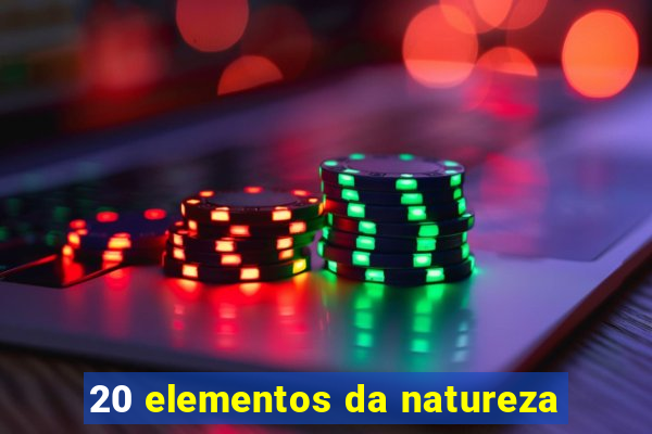 20 elementos da natureza