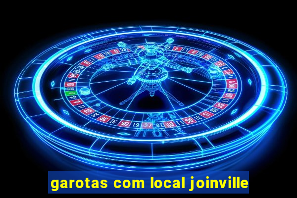 garotas com local joinville