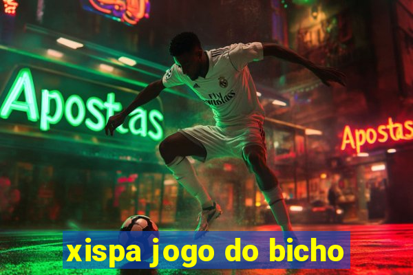 xispa jogo do bicho