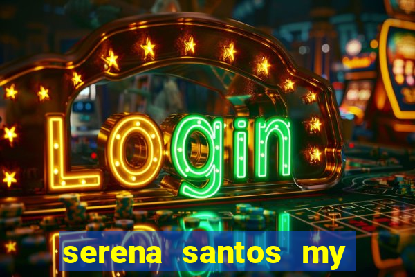 serena santos my pervy family