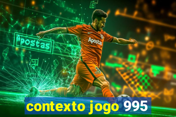 contexto jogo 995