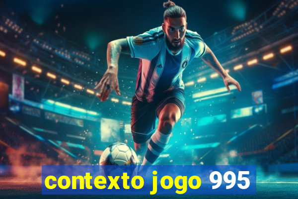 contexto jogo 995