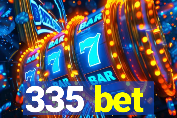 335 bet