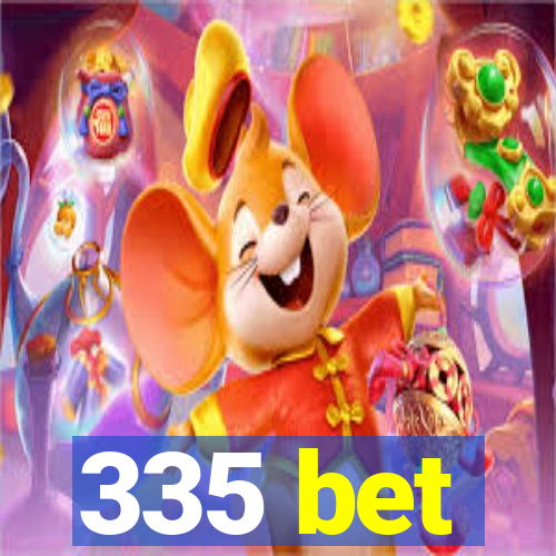 335 bet