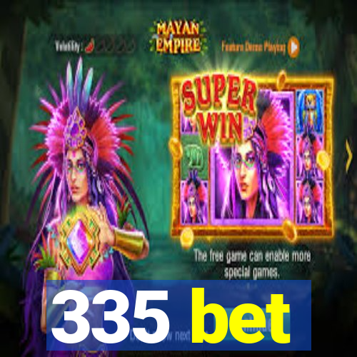335 bet
