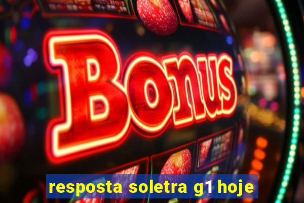 resposta soletra g1 hoje