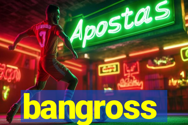 bangross