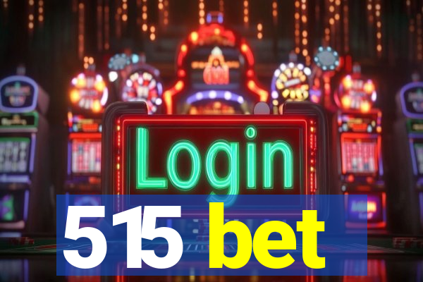 515 bet