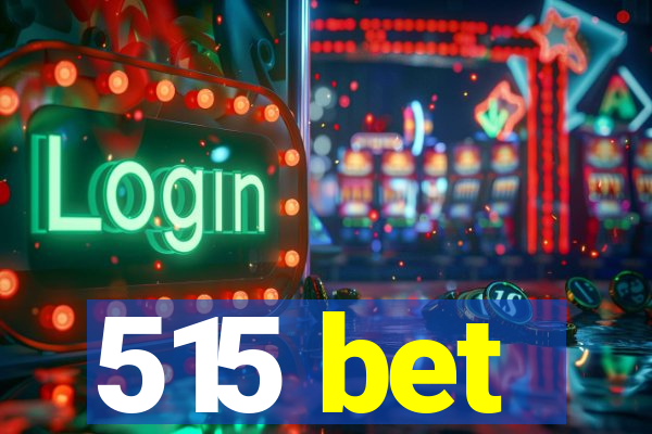 515 bet