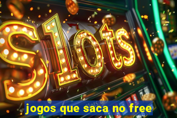 jogos que saca no free